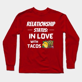 Relationship Status: In Love with Tacos Long Sleeve T-Shirt